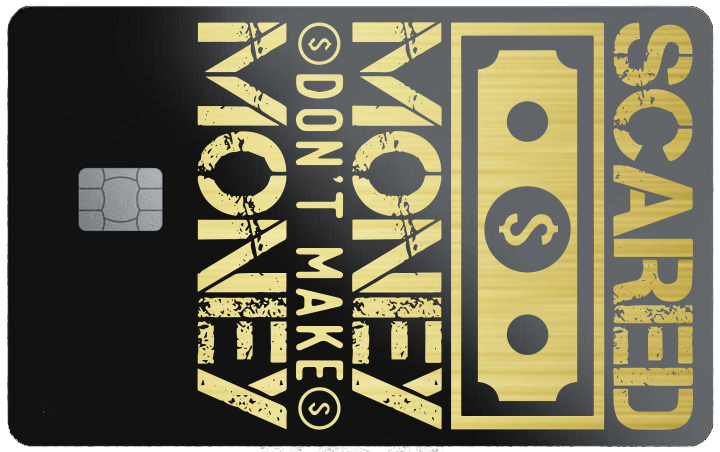 Scared Money Don't Make Money